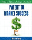 Patent to Market Success By Matthew Yubas Cover Image