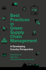 Best Practices in Green Supply Chain Management: A Developing Country Perspective By Sadia Samar Ali, Rajbir Kaur, Jose Antonio Marmolejo Saucedo Cover Image