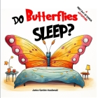 Do Butterflies Sleep? By Janice Garden MacDonald Cover Image