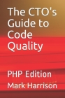 The CTO's Guide to Code Quality: PHP Edition By Mark Harrison Cover Image