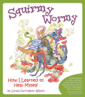 Squirmy Wormy: How I Learned to Help Myself By Lynda Farrington Wilson Cover Image