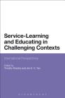 Service-Learning and Educating in Challenging Contexts: International Perspectives By Timothy Murphy (Editor), Jon Tan (Editor) Cover Image