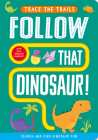 Follow That Dinosaur! (Trace the Trails) By Georgie Taylor, Sam Meredith (Illustrator) Cover Image