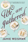 We Are Gathered By Jamie Weisman Cover Image
