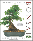 The Complete Book of Bonsai: A Practical Guide to Its Art and Cultivation By Harry Tomlinson, Elvin McDonald (Foreword by) Cover Image