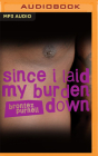 Since I Laid My Burden Down By Brontez Purnell, Brontez Purnell (Read by) Cover Image