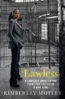 Lawless: A Lawyer’s Unrelenting Fight for Justice in a War Zone By Kimberley Motley Cover Image