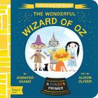 The Wonderful Wizard of Oz: A Babylit(r) Colors Primer (BabyLit Books) By Jennifer Adams, Alison Oliver (Illustrator) Cover Image