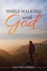 While Walking with God By Ann Davis Melton Cover Image