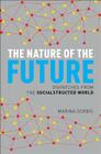 The Nature of the Future: Dispatches from the Socialstructed World Cover Image