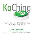 Kaching Lib/E: How to Run an Online Business That Pays and Pays Cover Image