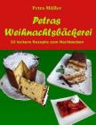 Petras Weihnachtsbäckerei: 33 leckere Rezepte zum Nachbacken By Petra Müller (Photographer), Petra Müller Cover Image
