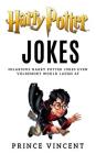 Harry Potter Jokes: Hilarous Harry Potter Jokes Even Voldermort Would Laugh at Cover Image