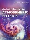 An Introduction to Atmospheric Physics By David G. Andrews Cover Image