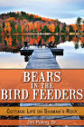 Bears in the Bird Feeders: Cottage Life on Shaman's Rock By Jim Poling Cover Image