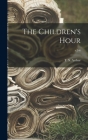 The Children's Hour; v.5-6 Cover Image
