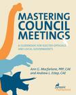 Mastering Council Meetings: A Guidebook for Elected Officials and Local Governments By Andrew L. Estep, Ann G. MacFarlane Cover Image