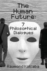 The Human Future: Seven Philosophical Dialogues Cover Image