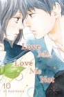 Love Me, Love Me Not, Vol. 10 By Io Sakisaka Cover Image