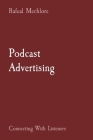 Podcast Advertising: Connecting With Listeners By Rafeal Mechlore Cover Image