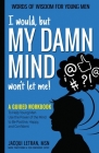 I would, but MY DAMN MIND won't let me! By Jacqui Letran Cover Image