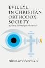 Evil Eye in Christian Orthodox Society: A Journey from Envy to Personhood By Nikolaos Souvlakis Cover Image