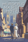Murder at the Majestic Hotel (A Stella and Lyndy Mystery #4) By Clara McKenna Cover Image
