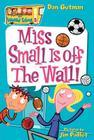 My Weird School #5: Miss Small Is off the Wall! By Dan Gutman, Jim Paillot (Illustrator) Cover Image