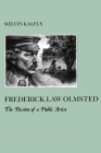 Frederick Law Olmstead: The Passion of a Public Artist (American Social Experience #13) By Melvin Kalfus Cover Image