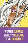 Women Scorned...Wendy's Revenge...Devil Daughter By Sr. Wayne a., Sgt Pope Cover Image