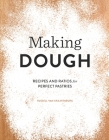 Making Dough: Recipes and Ratios for Perfect Pastries By Russell van Kraayenburg, Russell van Kraayenburg (Photographs by) Cover Image