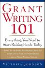 Grant Writing 101: Everything You Need to Start Raising Funds Today By Victoria Johnson Cover Image