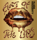 Art of the Lip: Shimmering, liquified, bejeweled and adorned By Vlada Haggerty Cover Image