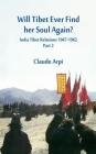 Will Tibet Ever Find Her Soul Again?: India Tibet Relations 1947-1962 - Part 2 By Claude Arpi Cover Image
