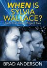 When Is Sylvia Wallace? from The Janus Project files By Brad Anderson Cover Image