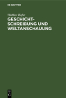 Geschichtschreibung Und Weltanschauung: Betrachtungen Zum Werk Friedrich Meineckes By Walther Hofer Cover Image