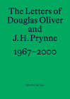 The Letters of Douglas Oliver and J. H. Prynne, 1967-2000 By Joe Luna (Editor), Douglas Oliver, J. H. Prynne Cover Image