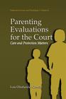 Parenting Evaluations for the Court: Care and Protection Matters (Perspectives in Law & Psychology #18) Cover Image