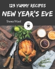 123 Yummy New Year's Eve Recipes: An One-of-a-kind Yummy New Year's Eve Cookbook Cover Image