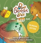 Bear, Beaver, and Bee: Don't Barf Bear! By Jordan Saez, Paulo Rodrigues (Illustrator), Silvana Yunis (Translator) Cover Image