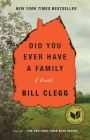 Did You Ever Have a Family By Bill Clegg Cover Image