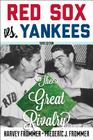 Red Sox vs. Yankees: The Great Rivalry, Third Edition By Harvey Frommer, Frederic J. Frommer Cover Image