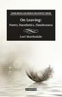 On Leaving: Poetry, Daesthetics, Timelessness By Lori Martindale Cover Image