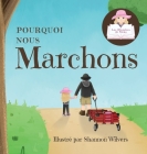Pourquoi Nous Marchons By Siena, Shannon Wilvers (Illustrator), Kamrinn Roy (Translator) Cover Image