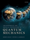 The Historical and Physical Foundations of Quantum Mechanics By Robert Golub, Steve Lamoreaux Cover Image