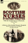 Scottish Nurses in the First World War: With the Scottish Nurses in Roumania by Yvonne Fitzroy & a History of the Scottish Women's Hospitals (Extract By Yvonne Fitzroy, Eva Shaw McLaren Cover Image