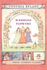 Wedding Flowers (Cobble Street Cousins #6) By Cynthia Rylant, Wendy Anderson Halperin (Illustrator) Cover Image