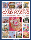 The Practical Book of Card-Making: 200 Handmade Cards for All Occasions By Cheryl Owen Cover Image