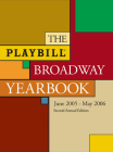 The Playbill Broadway Yearbook: June 1 2005 - May 31 2006 By Robert Viagas (Arranged by) Cover Image