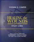 Healing the Wounds: Prophetic Leadership Transformed Workbook By Yvonne Denise Camper Cover Image